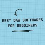 Best DAW Software for beginners 2024: What to actually Look for